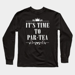 It's Time To Par-tea Long Sleeve T-Shirt